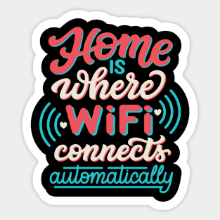 Home is where wi-fi connects automatically Sticker